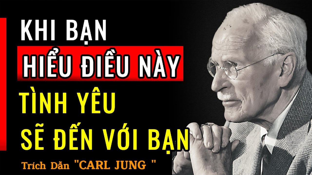 SẼ KHÔNG AI YÊU BẠN CHO ĐẾN KHI BẠN HIỂU ĐIỀU NÀY | Trích Dẫn Carl Jung | Phát Triển Bản Thân