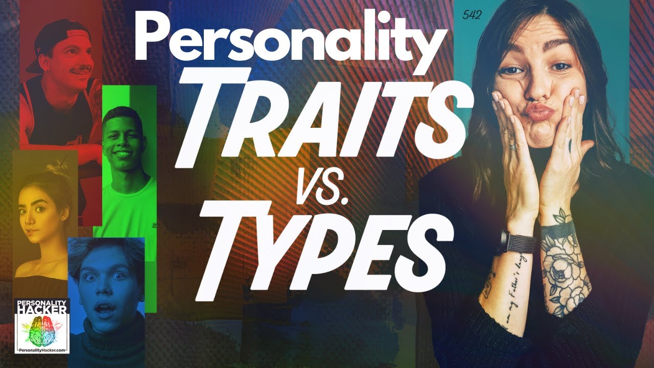 Personality Traits vs Personality Types | Ep 542 | PersonalityHacker.com