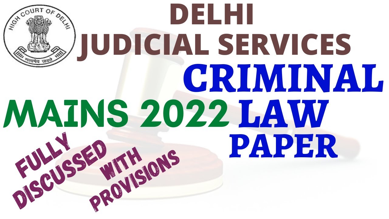 DJS MAINS 2022- CRIMINAL LAW Paper-  DELHI JUDICIAL SERVICES Mains2022