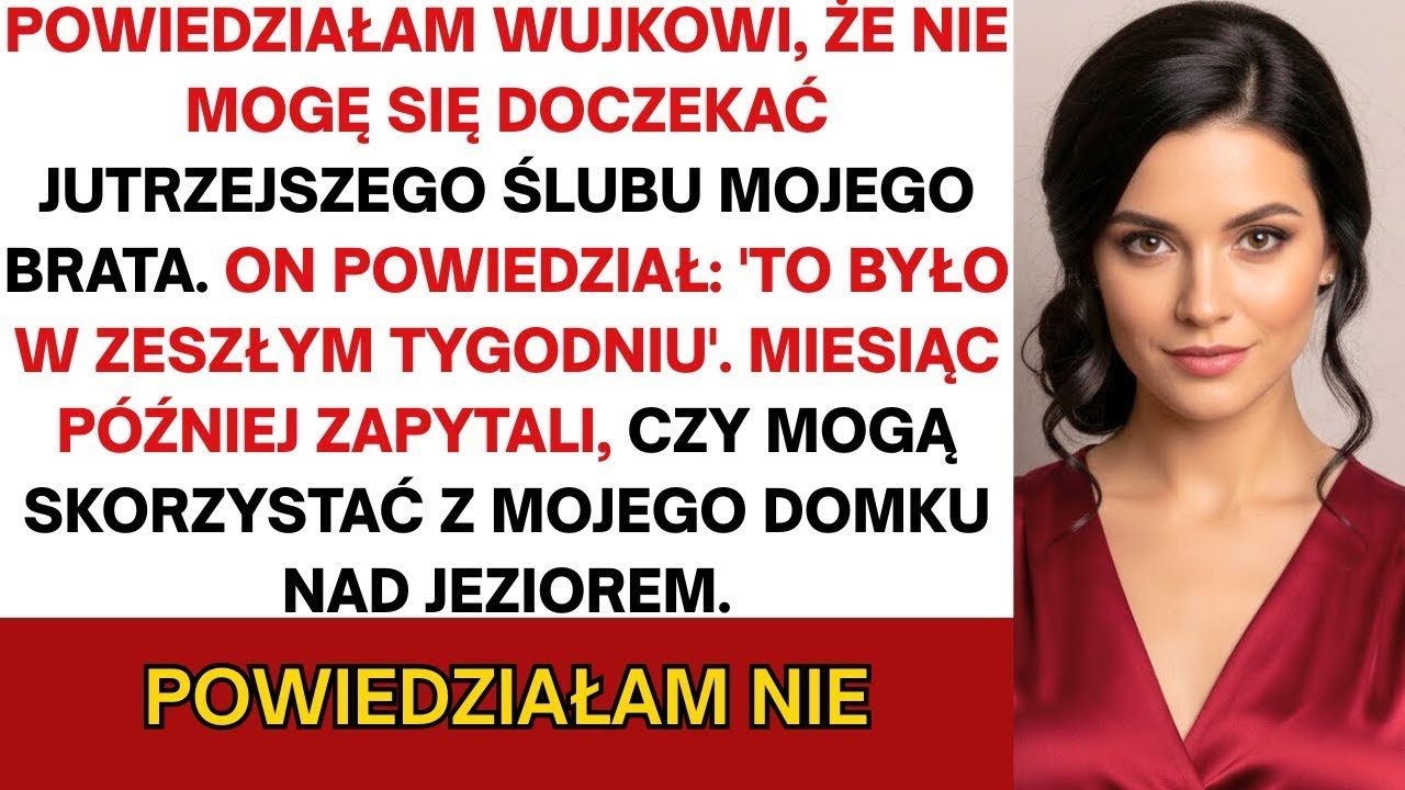 Mój brat nie zaprosił mnie na swój ślub  Miesiąc później poprosił o użycie mojego domu nad jeziorem…