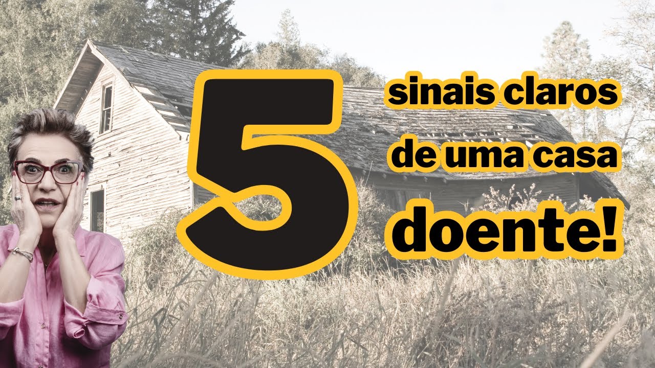 5 sinais claros de uma casa doente!
