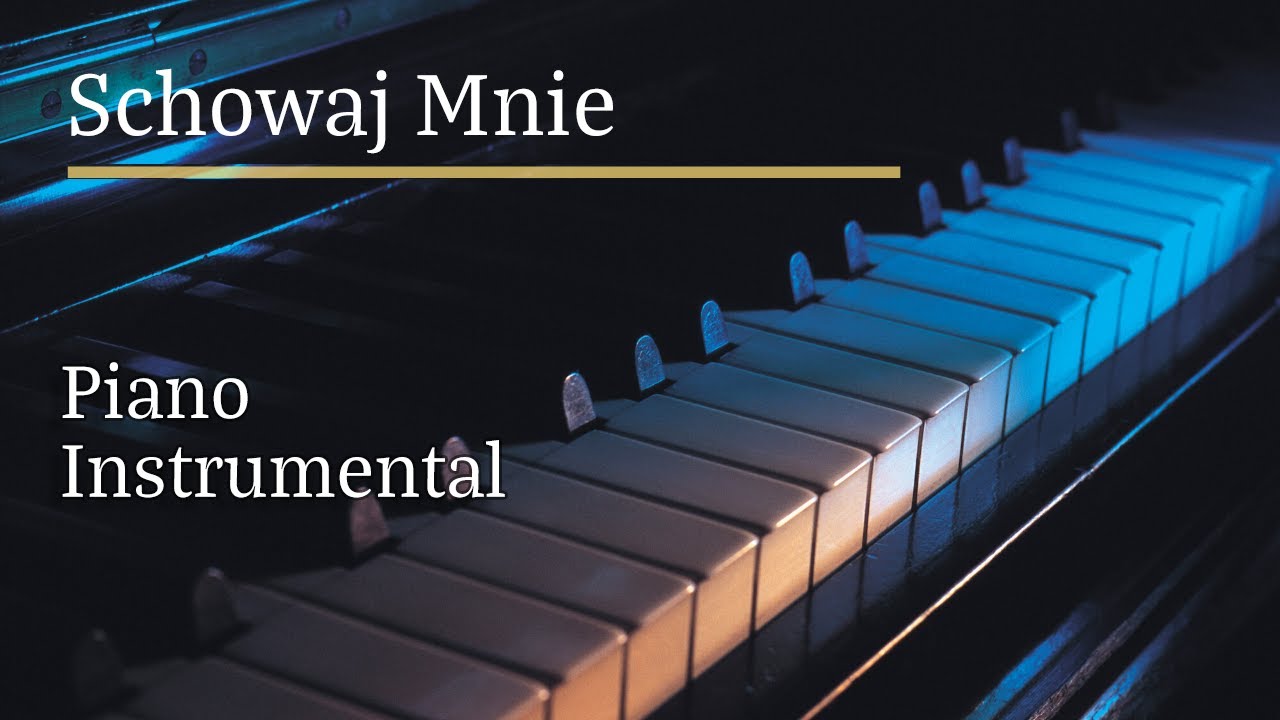 Schowaj Mnie Piano Karaoke Version Tonacja: Bb []