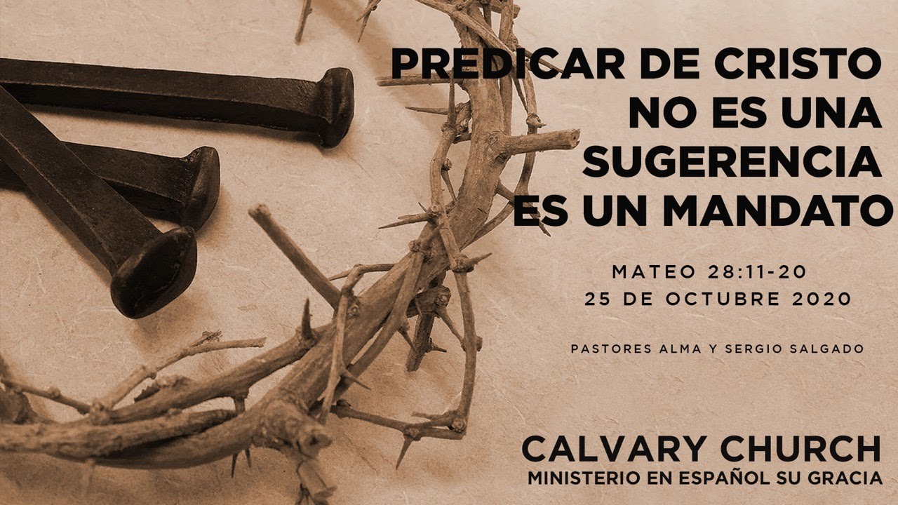 Mateo 28:11-20 - Predicar de Cristo no es una sugerencia, es un mandato