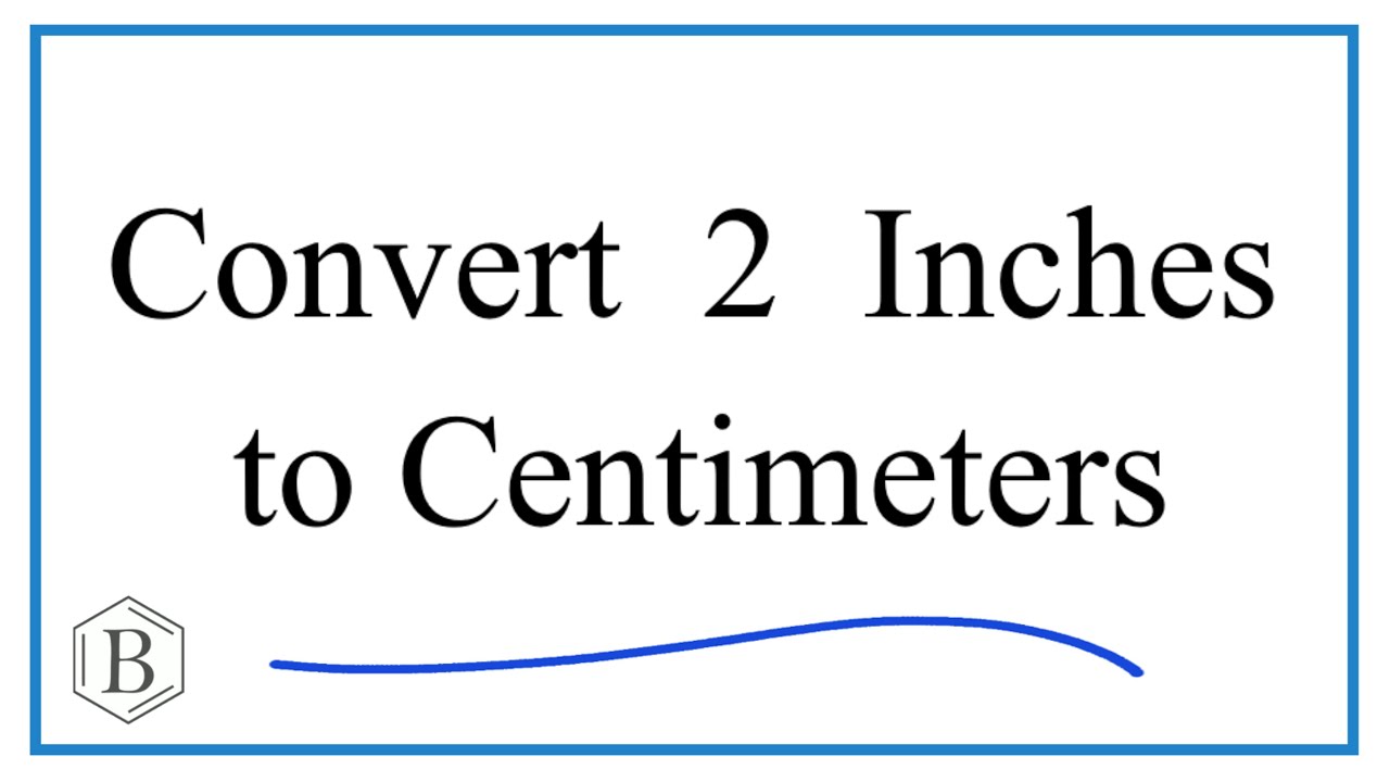 How to Convert 2 Inches to Centimeters ( 2in to cm)