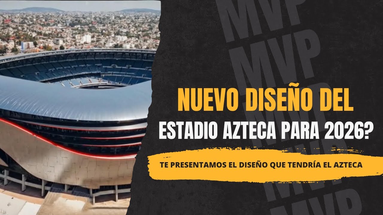 🏟️ ¡Impresionante! Así será el NUEVO ESTADIO AZTECA para el Mundial 2026 🇲🇽🔥 | Diseño final revelado