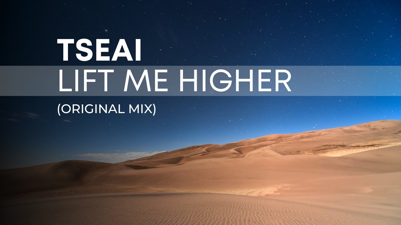 TSEAI – Lift Me Higher (Original Mix)