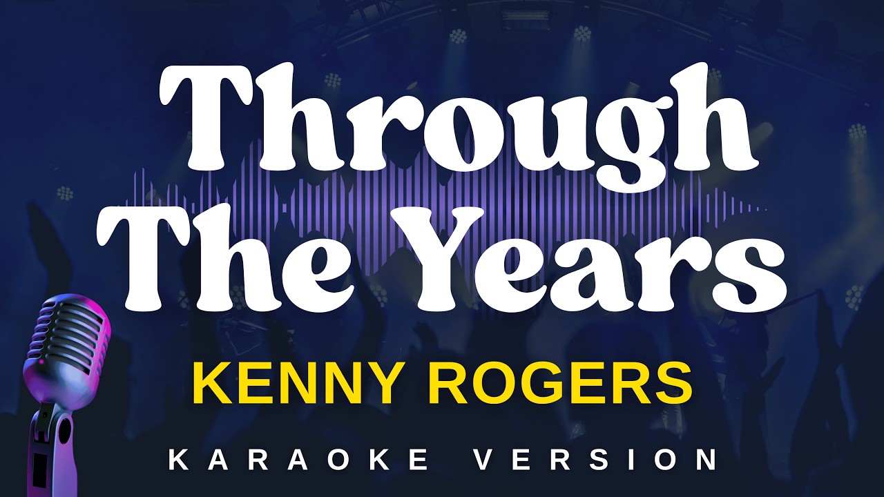 THROUGH THE YEARS - Kenny Rogers (Karaoke Version)