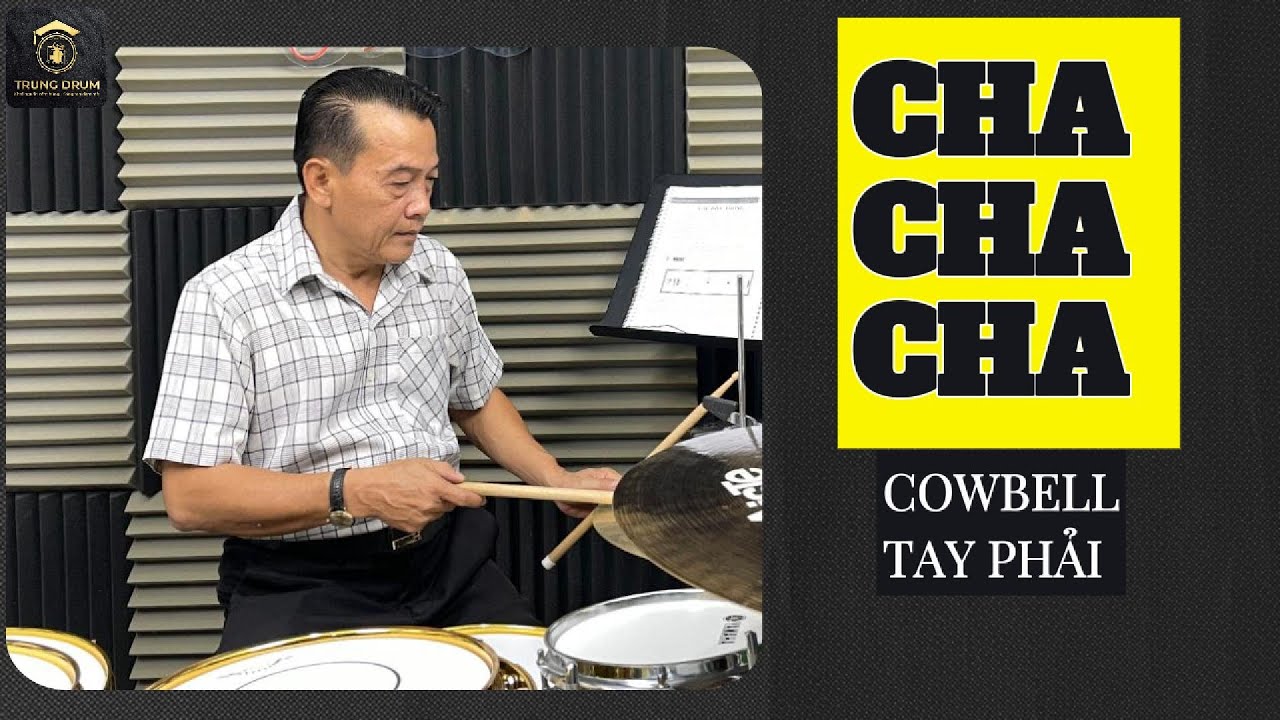 HỌC TRỐNG - CHA CHA CHA - Cowbell tay phải. Trung Drum. 363
