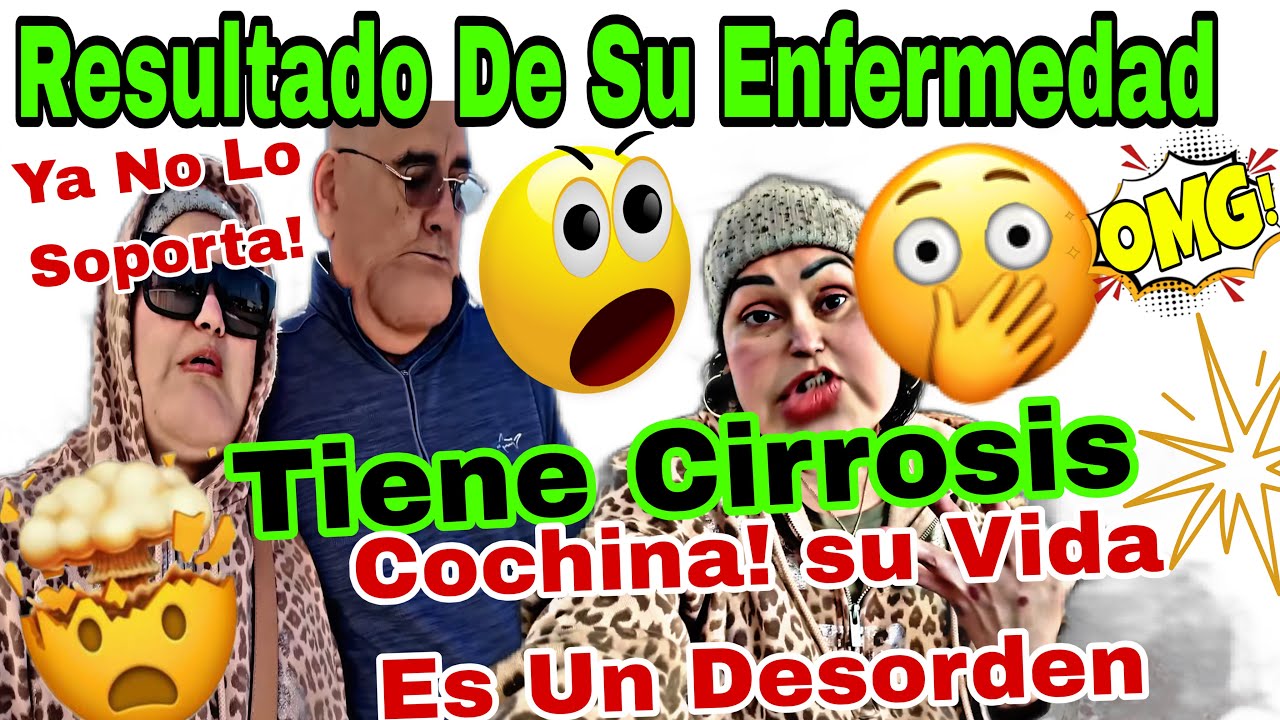 🚨Resultado Ee Su Enfermedad 🦠 👩‍🦲😱Tiene Cirrosis😬Ya No Lo Soporta👴🏻Cochina❗️Su Vida Es Un Desorden 🚨