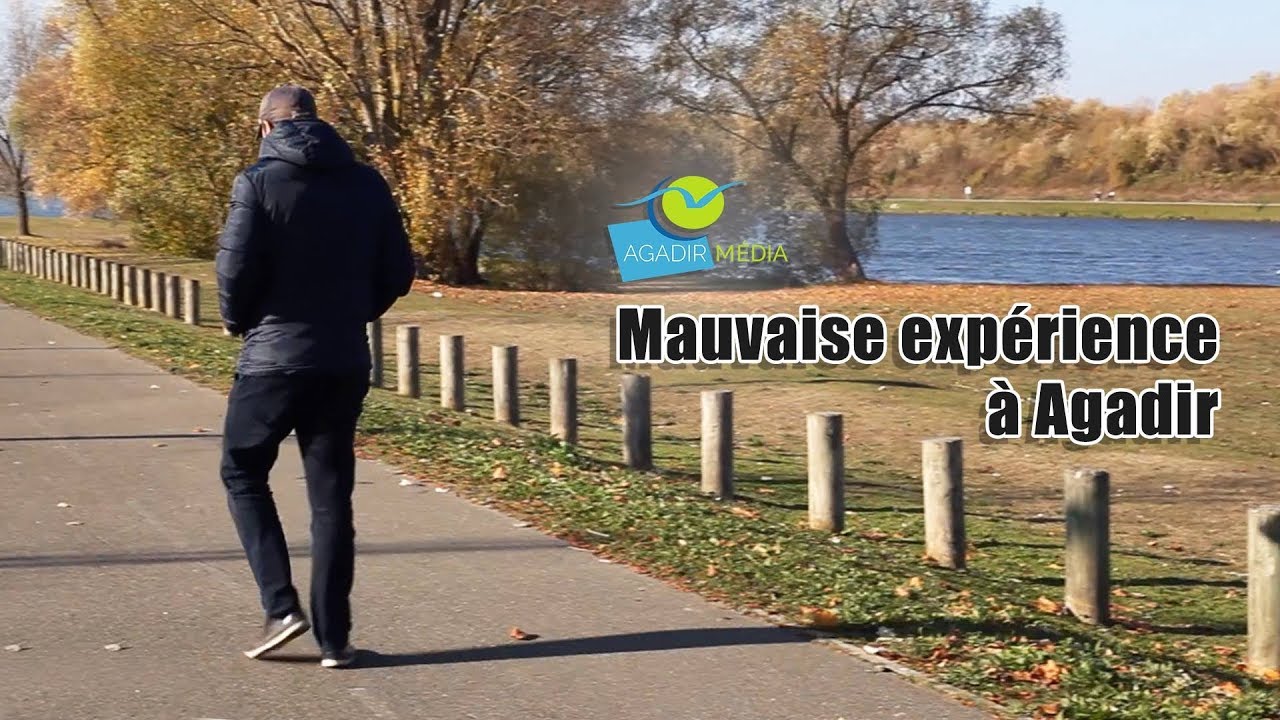 mauvaise expérience à Agadir