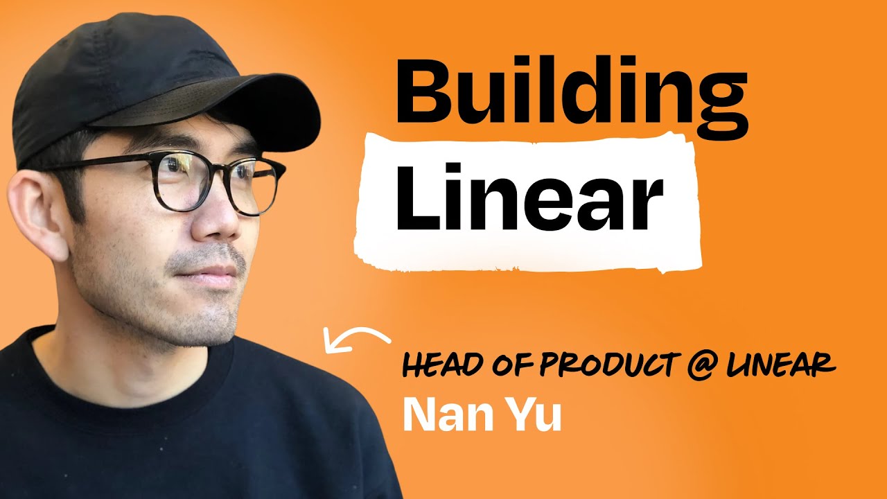 Linear&rsquo;s secret to building beloved B2B products | Nan Yu (Head of Product)