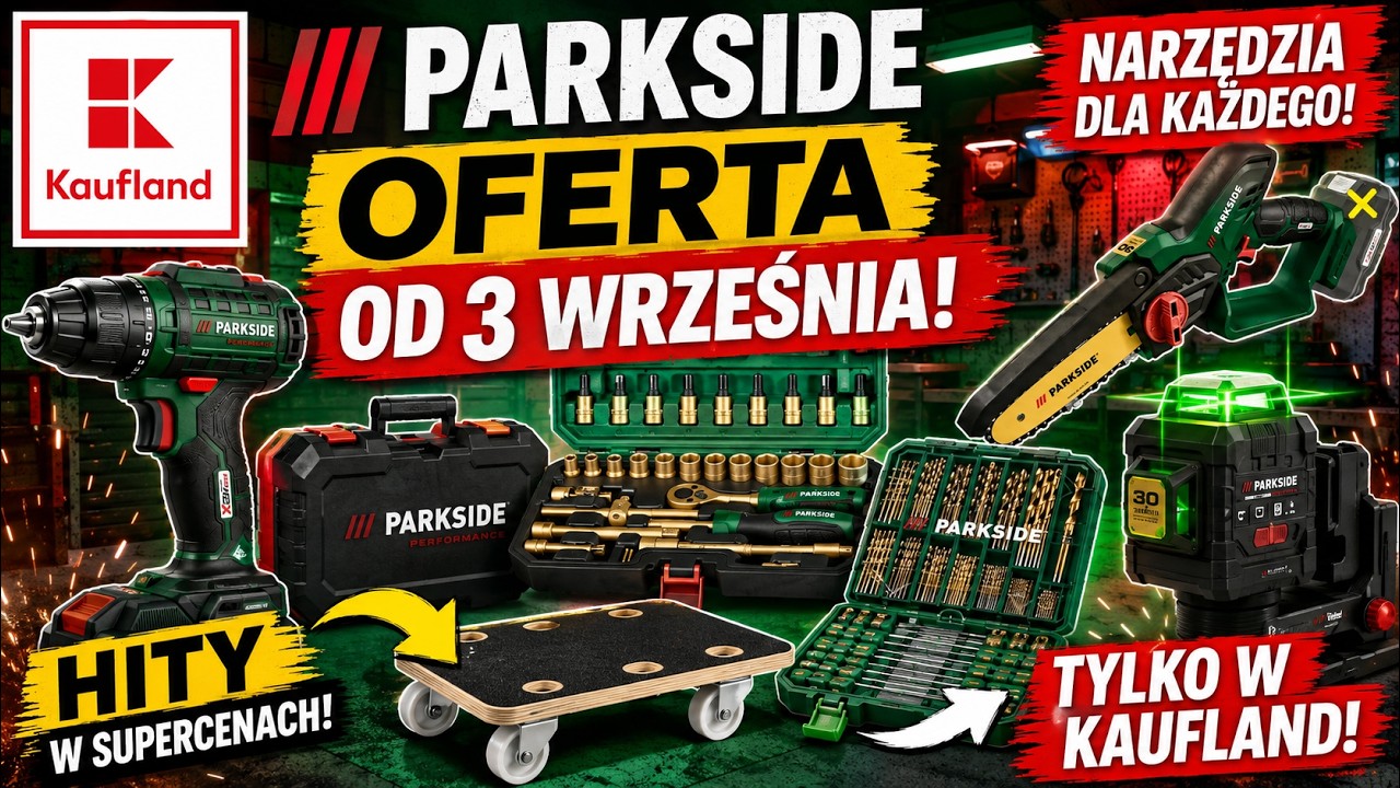 PARKSIDE w Kaufland od 3 WRZEŚNIA! ZŁOTE HITY, Performance i X20V Team &ndash; Nowa Gazetka 2026