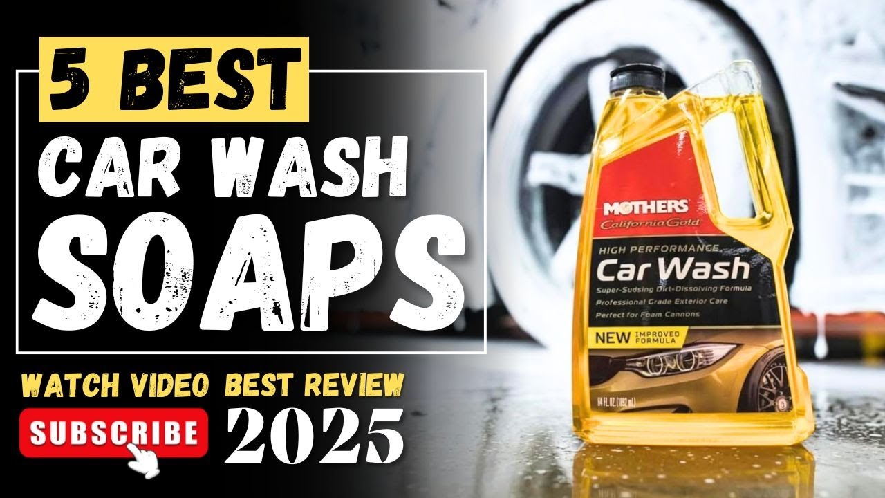 The 5 Best Car Wash Soaps in 2025 || Car Wash Soap Buying Guide