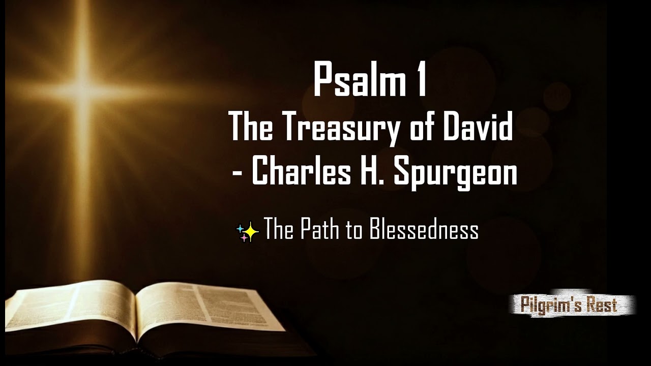 🌳Psalm 1 — The Secret to a Blessed Life | Spurgeon’s Treasury of David