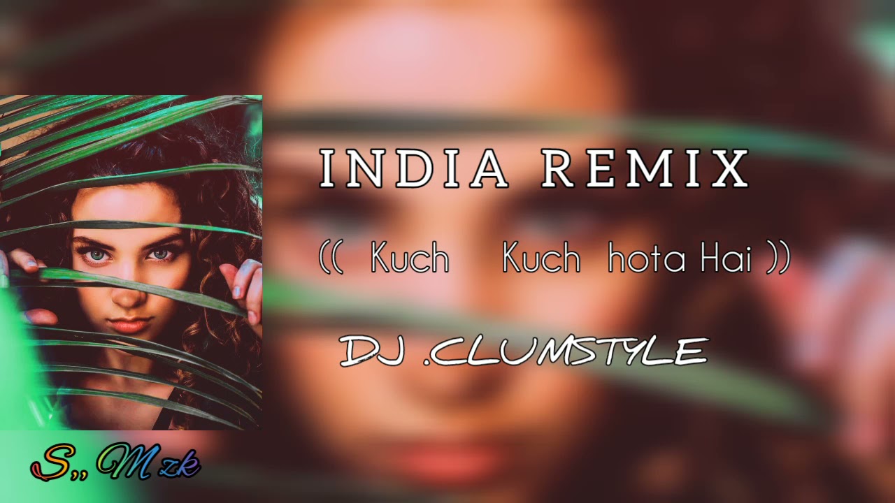 Lagu_Acara_India_Remix_2k21 ((Kuch Kuch Hota Hai))  🌴🌴CLUMSTYLE REMIX--S,, M zK