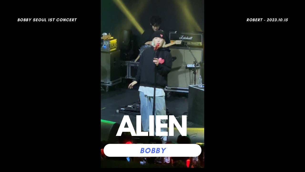 BOBBY 바비 - ALIEN 다른 세상 사람- ROBERT Seoul - 231015 | Fancam