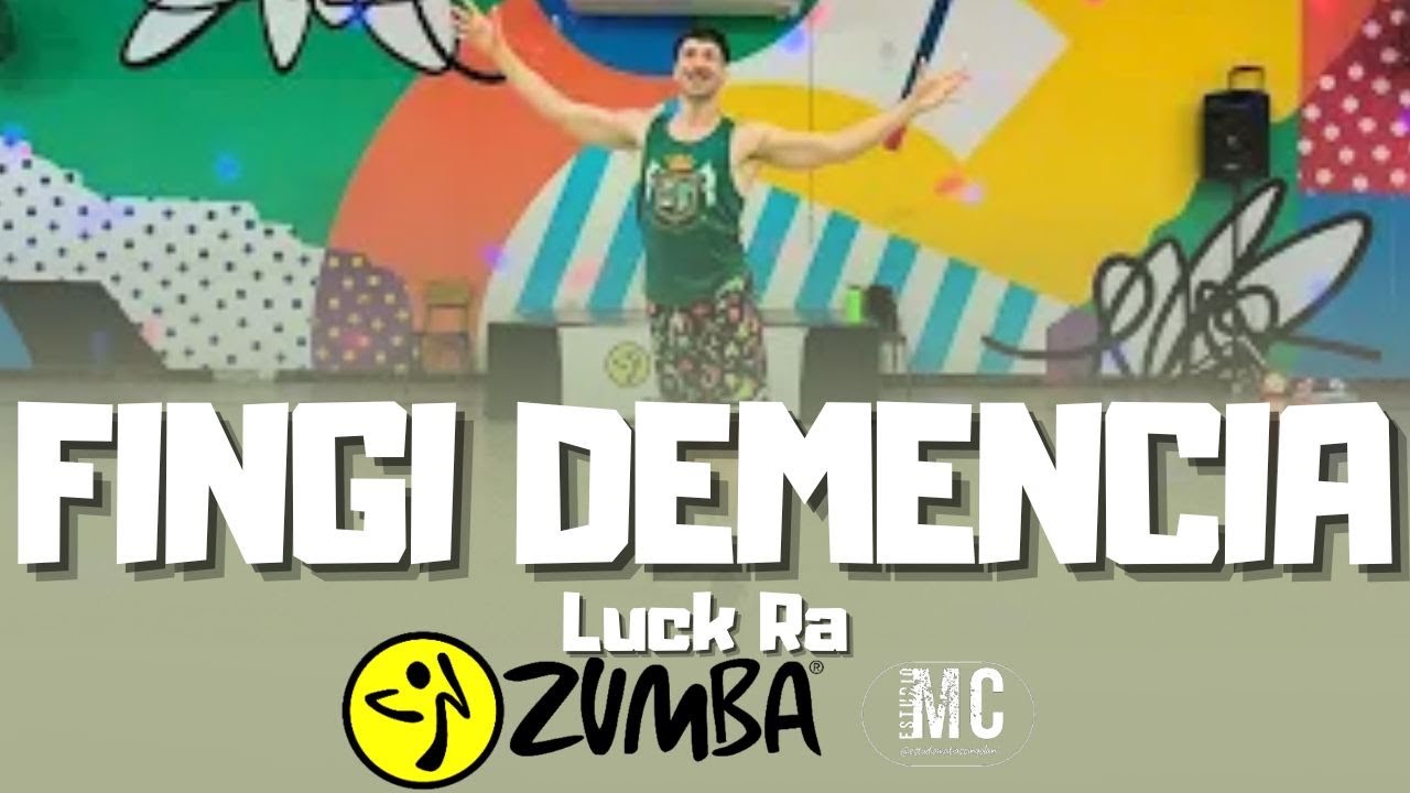 FINGI DEMENCIA - Luck Ra COREOGRAFIA ZUMBA FITNESS Maty Cingolani