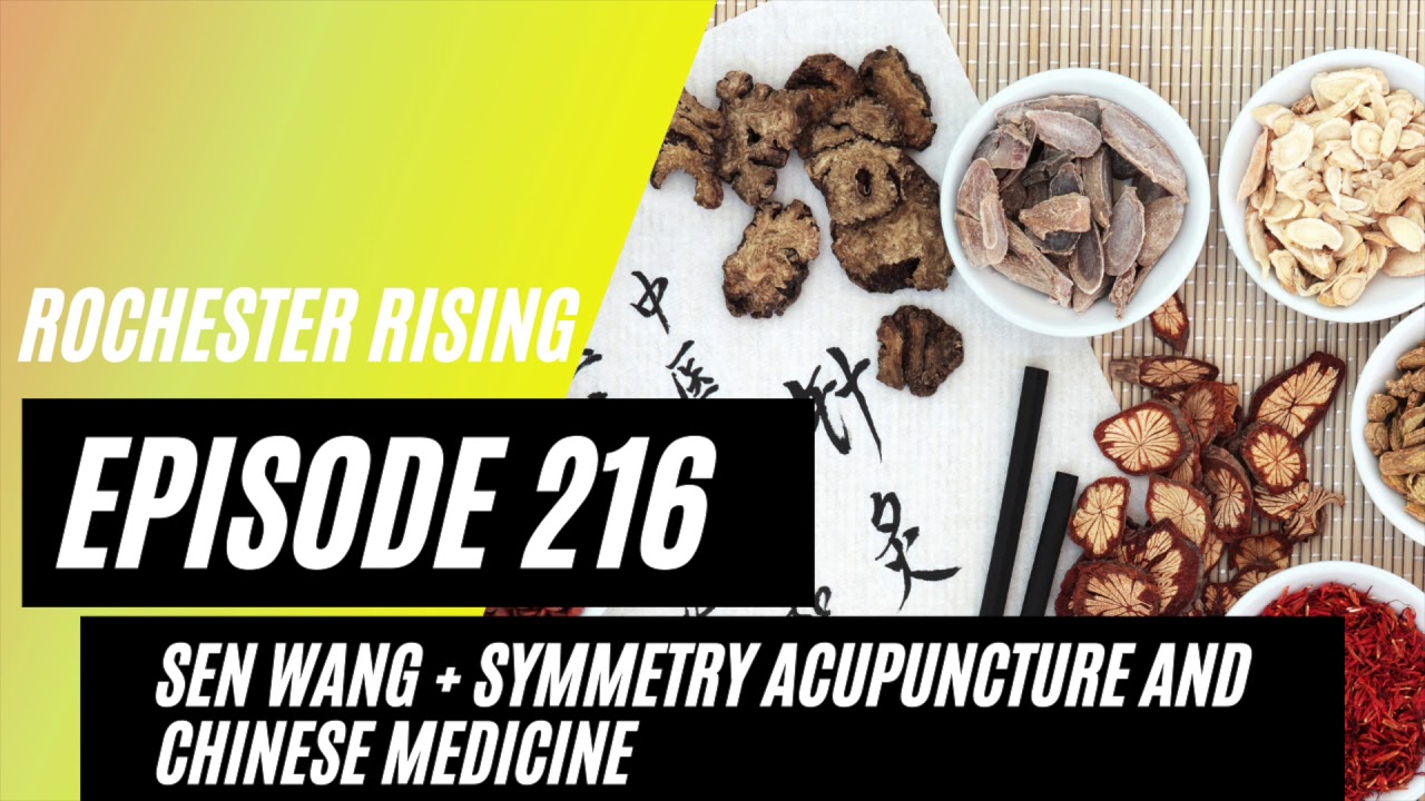 Episode 216: Sen Wang + Symmetry Acupuncture and Chinese Herbs