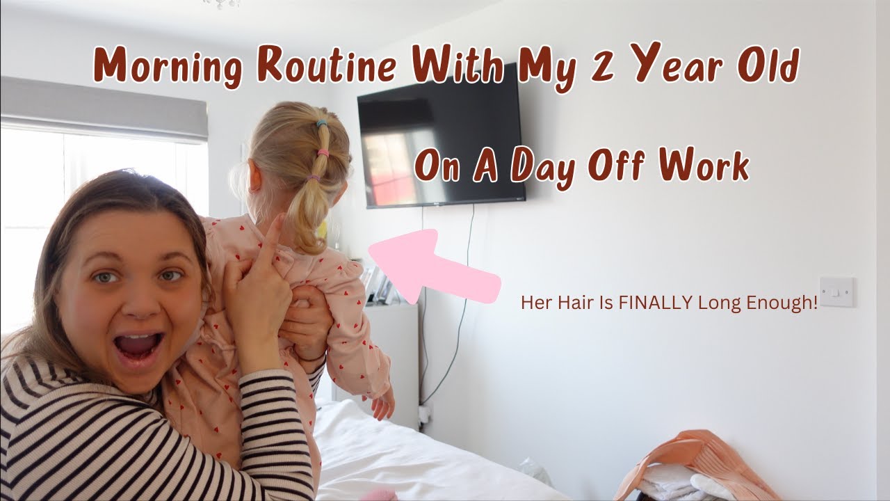 Morning Routine With A 2 Year Old - On A Day Off Work!