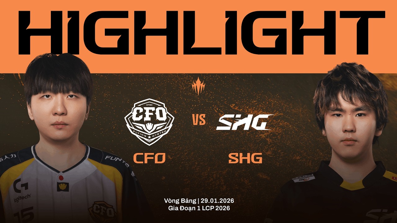 HIGHLIGHTS | CFO vs SHG | Vòng Bảng Giai Đoạn 1 LCP 2026