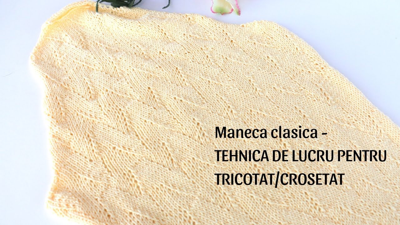 Maneca - TEHNICA DE LUCRU PENTRU TRICOTAT/CROSETAT