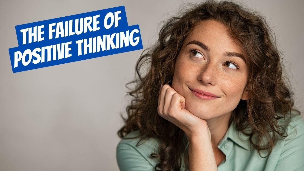 Psychologist Explains Why Positive Thinking Doesn't Work