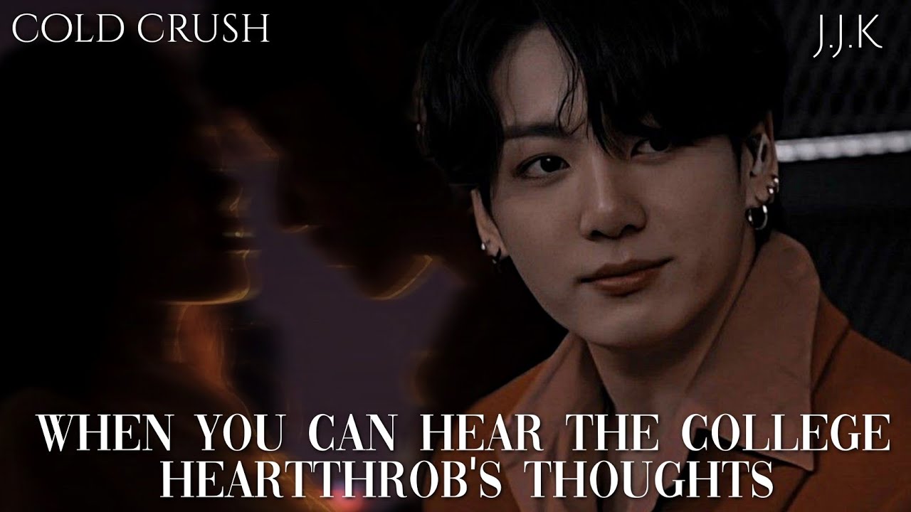 ||𝐂𝐎𝐋𝐃 𝐂𝐑𝐔𝐒𝐇|| 𝐰𝐡𝐞𝐧 𝐲𝐨𝐮 𝐜𝐚𝐧 𝐡𝐞𝐚𝐫 𝐭𝐡𝐞 𝐜𝐨𝐥𝐥𝐞𝐠𝐞 𝐡𝐞𝐚𝐫𝐭𝐭𝐡𝐫𝐨𝐛'𝐬 𝐭𝐡𝐨𝐮𝐠𝐡𝐭𝐬  Jungkook ff