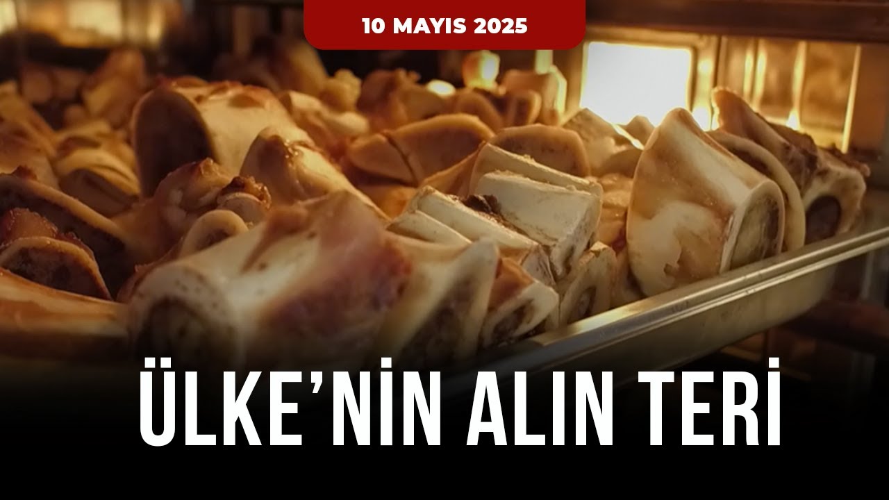 Ülke'nin Alın Teri | 10 Mayıs 2025