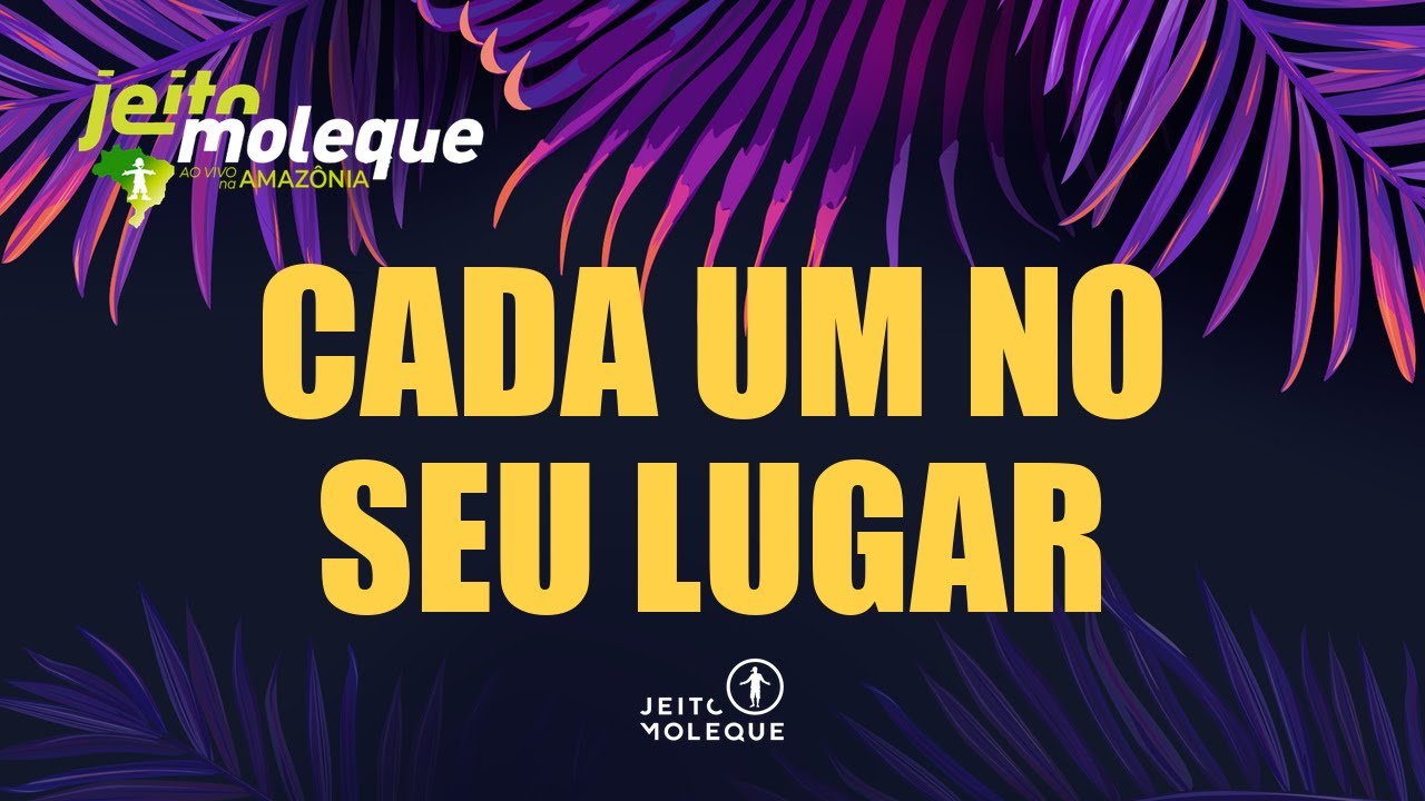 Jeito Moleque - CADA UM NO SEU LUGAR (Ao Vivo Na Amazônia)
