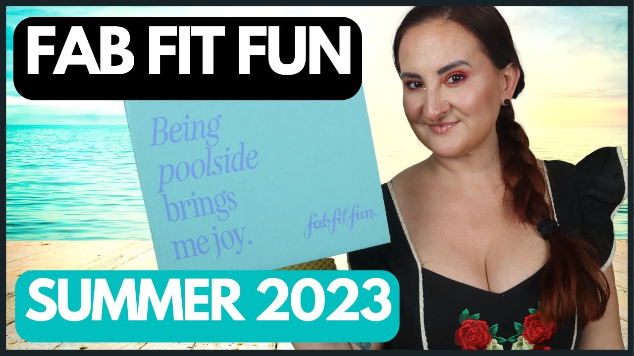 FABFITFUN SUMMER 2023 BOX UNBOXING