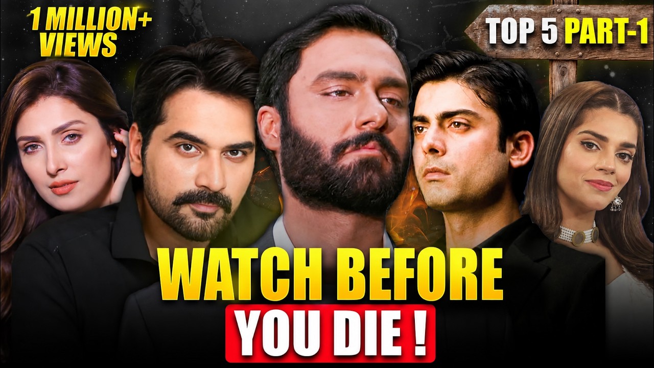 5 PAKISTANI DRAMAS YOU SHOULD WATCH BEFORE DYING ! Part 01 Top 5 Dramas of all Time