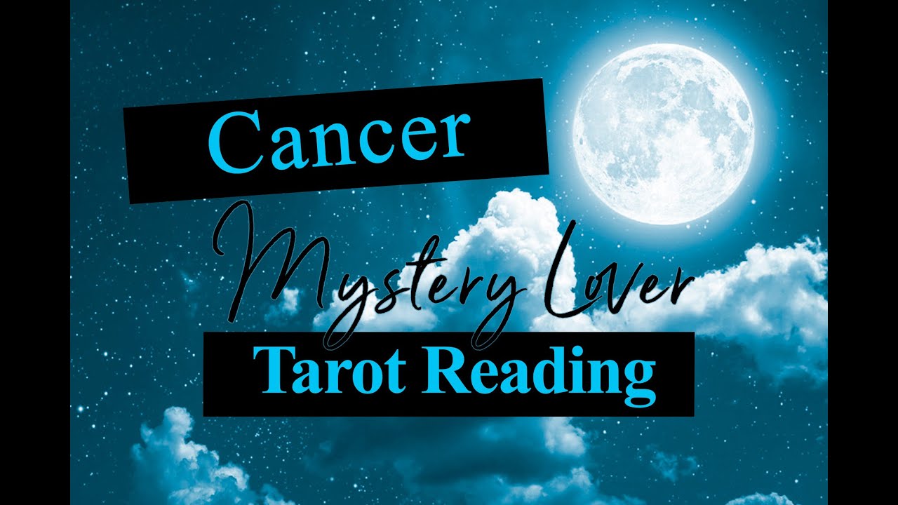 CANCER LOVE TAROT - YOUR MYSTERY LOVER 2020