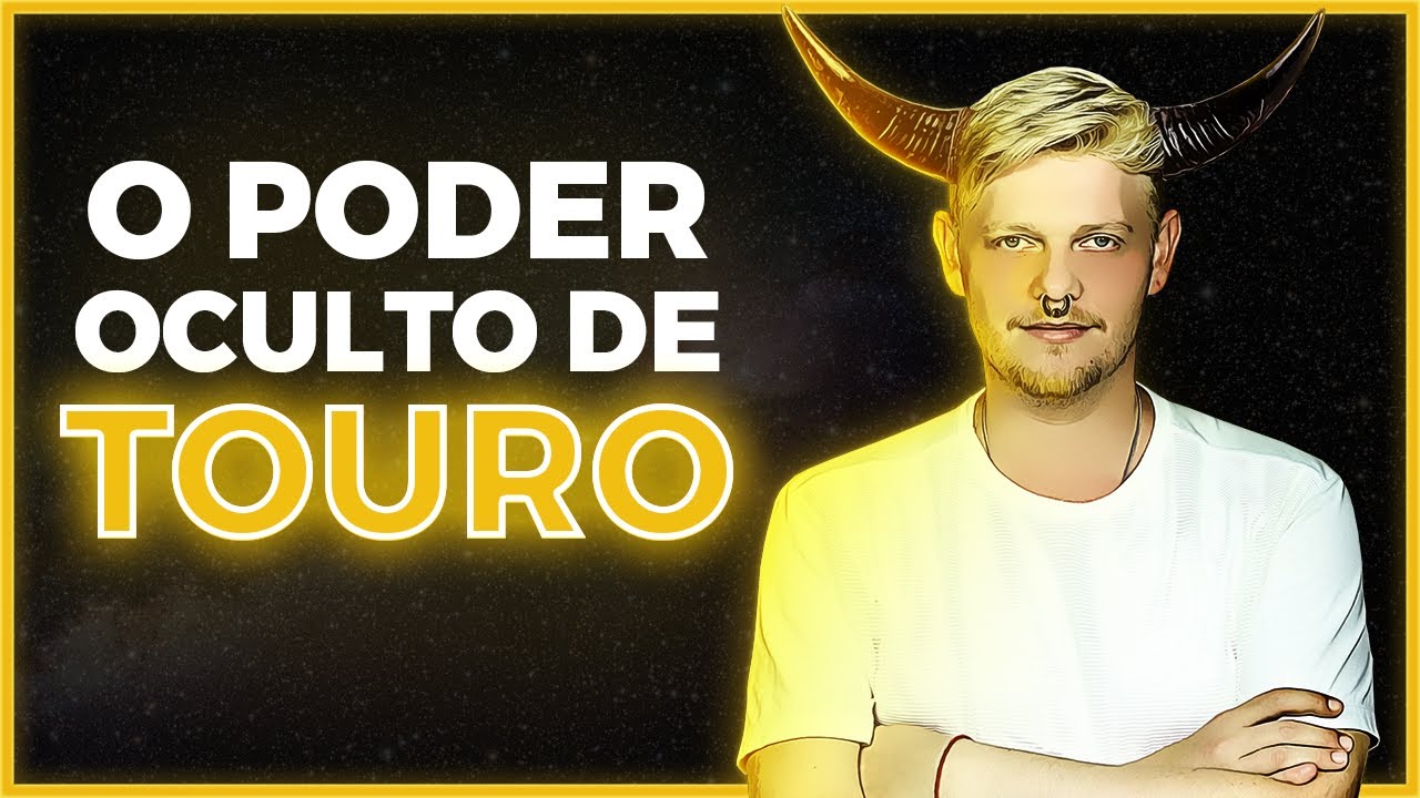 O PODER OCULTO DO SIGNO DE TOURO