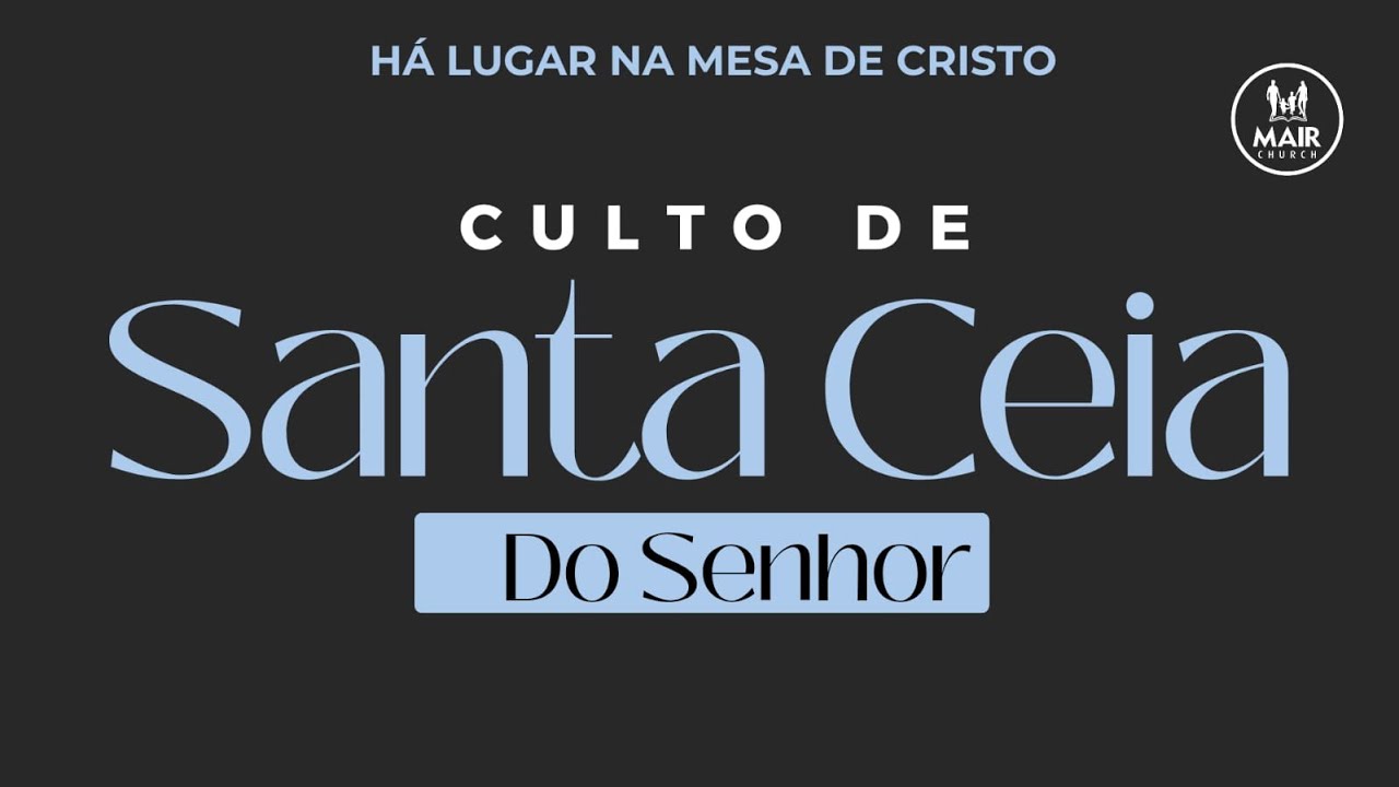 Culto de Santa Ceia | Mair Church | 01.02.26
