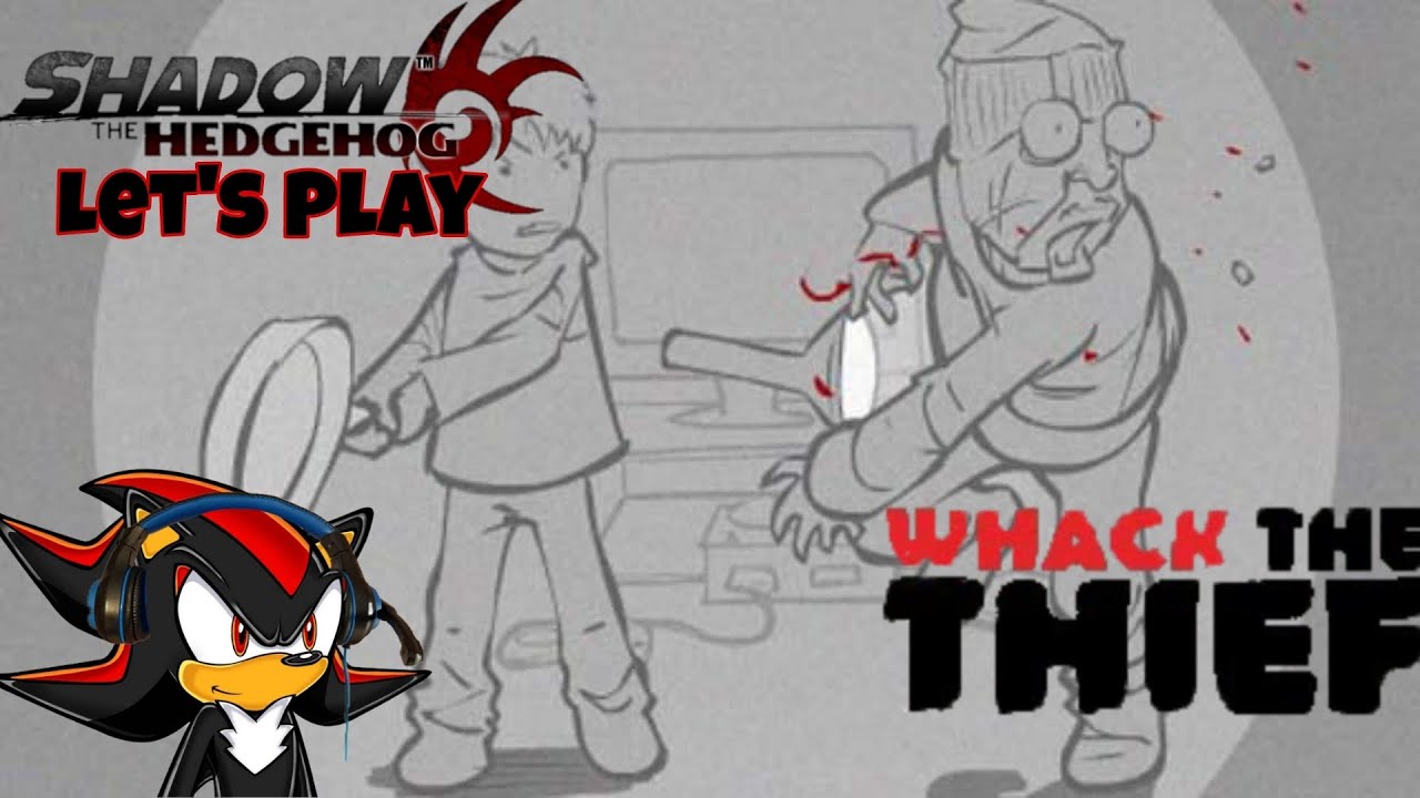DIE THIEF !!!! Shadow Lets Play Whack your thief