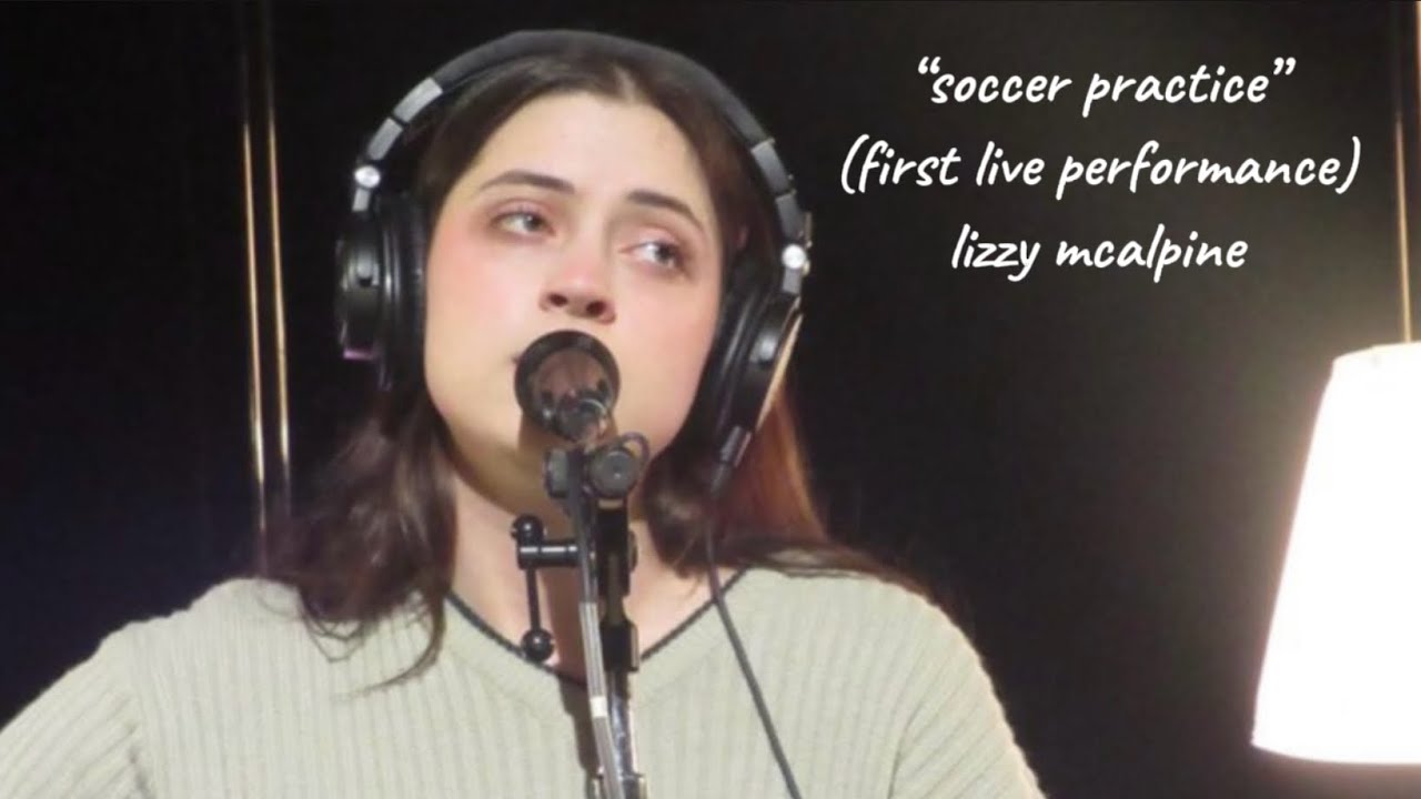 lizzy mcalpine - “soccer practice” (first live performance)