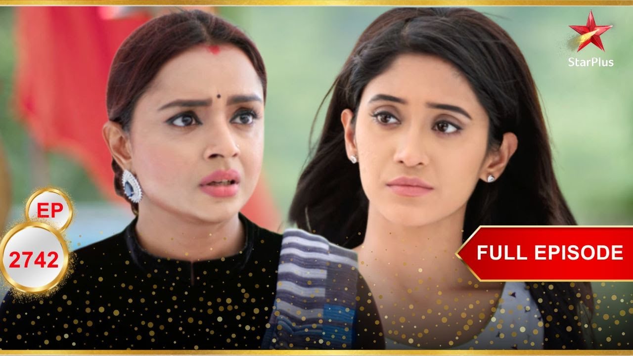 Naira Swarna से मिलती है! | Full Ep. 2742 | Yeh Rishta Kya Kehlata Hai