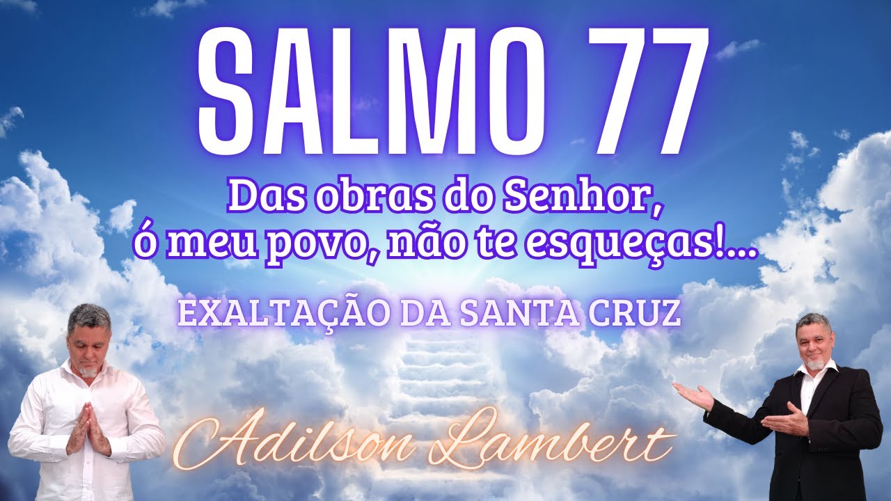 Salmo 77 Das obras do Senhor ó meu povo, não te esqueças - Adilson Lambert - Exaltação da Cruz 2025