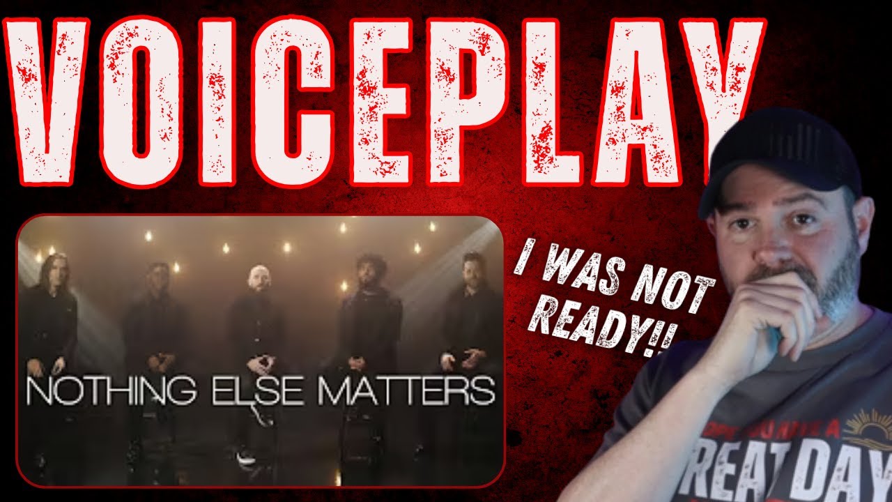 VoicePlay - Nothing Else Matters - I Was Not Ready! -  First Time Hearing