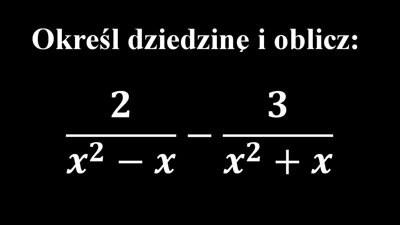 Zadanie - Podaj dziedzinę i wykonaj działanie