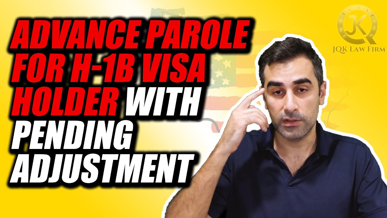 Advance Parole For H-1B Visa Holder While Adjustment Pending