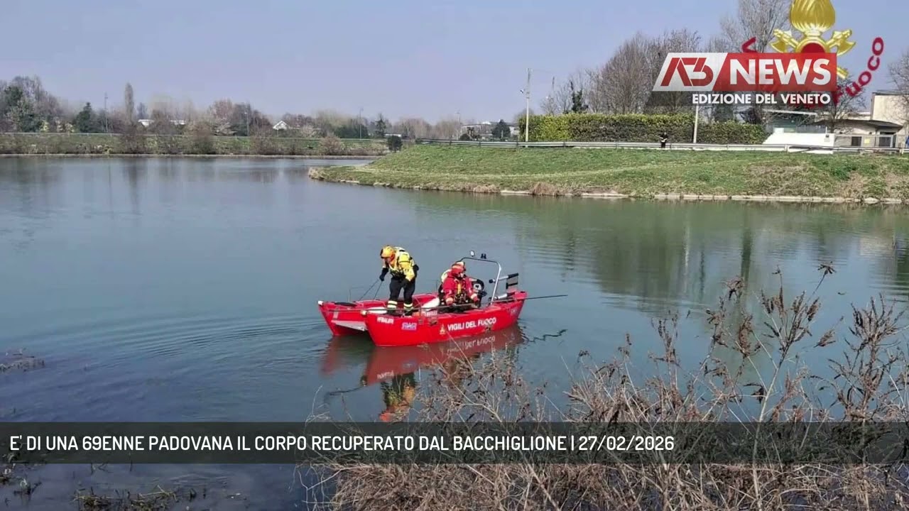 E' DI UNA 69ENNE PADOVANA IL CORPO RECUPERATO DAL BACCHIGLIONE | 27/02/2026