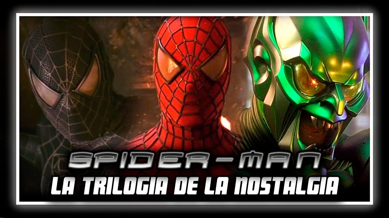 SPIDER-MAN la TRILOGIA que marcó una generación
