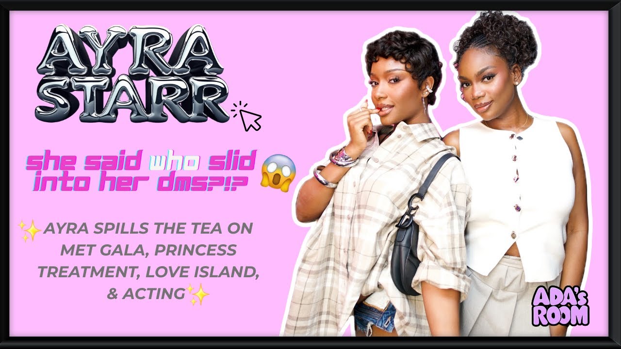 Ayra Starr Spills: Love Island Picks, Famous DMs, & MET Gala Chaos | Ada’s Room Exclusive