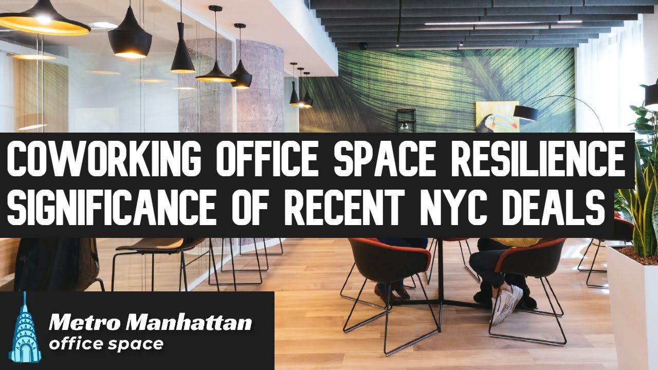Coworking Office Space Resilience - Significance of Recent NYC Deals