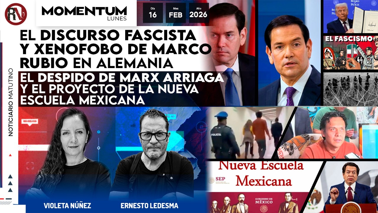 Marco Rubio: Discurso fascista en Alemania | Marx Arriaga fuera: ¿Sigue la Nueva Escuela Mexicana?