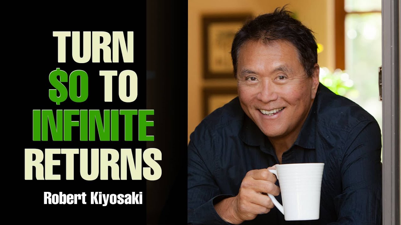 How to Invest with No Money down: Turn $0 Into Infinite Returns - Robert Kiyosaki
