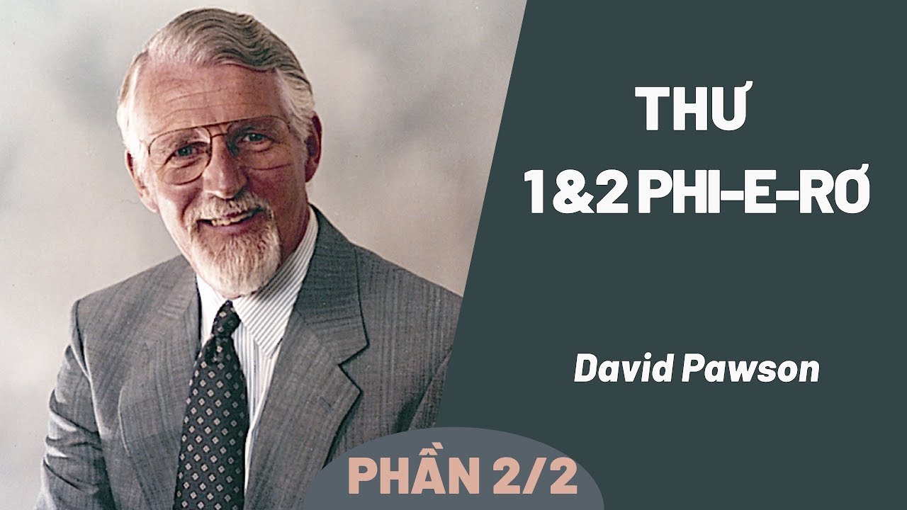 Thư 1 Và 2 Phi-e-rơ | David Pawson (Phần 2/2)