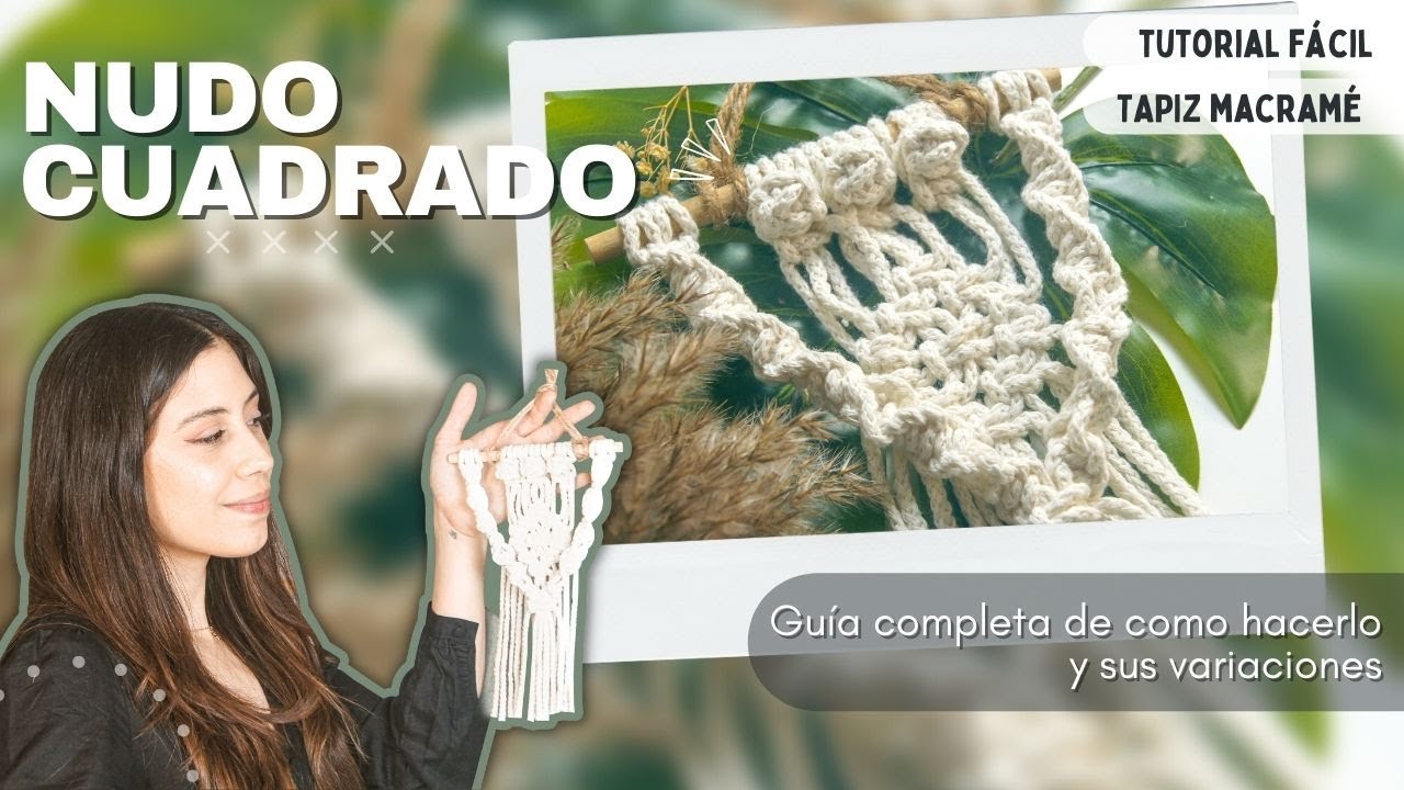 CURSO DE MACRAMÉ: Cómo hacer el nudo cuadrado, sus variaciones y todo lo que necesitas saber