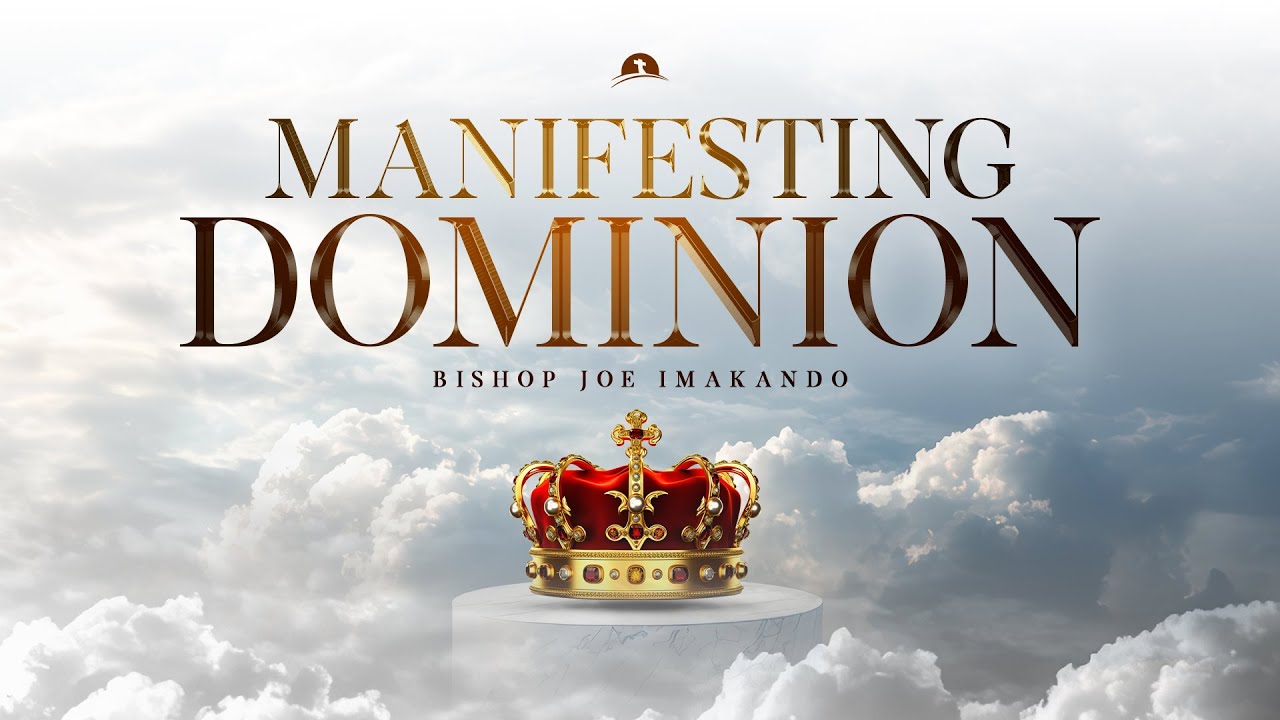 The Year Of Manifesting Dominion | Bishop Joe Imakando